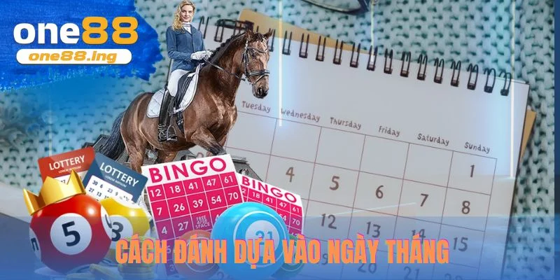 Cách đánh dựa vào ngày tháng