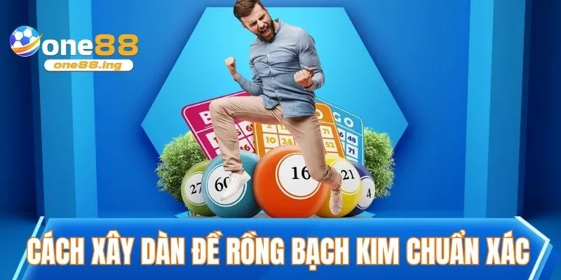 Rồng Bạch Kim Cách xây dựng dàn đề Rồng Bạch Kim chuẩn xác