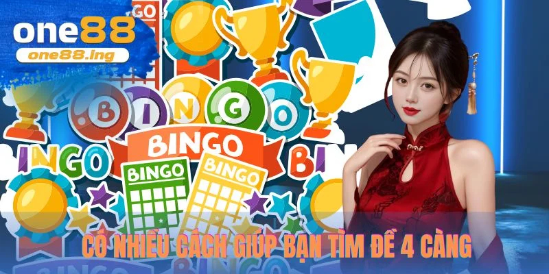 Có nhiều cách giúp bạn tìm đề 4 càng