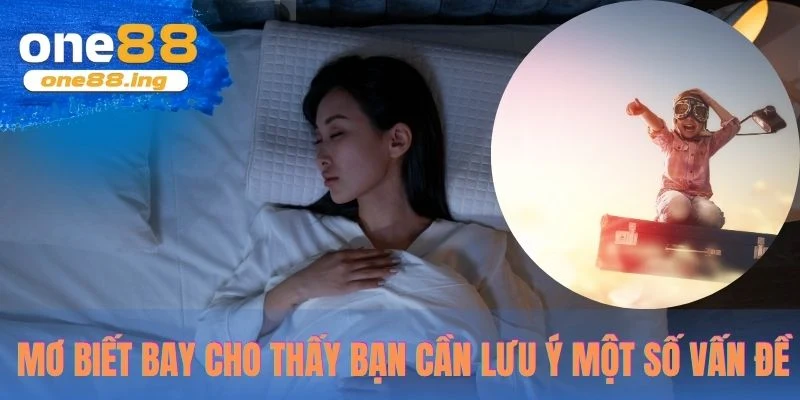 Mơ Biết Bay - Ý Nghĩa, Thông Điệp Và Con Số Liên Quan Mơ biết bay cho thấy bạn cần lưu ý một số vấn đề