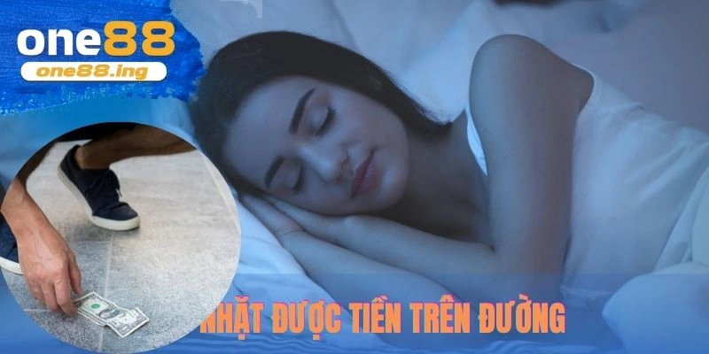 Mơ nhặt được tiền trên đường cho thấy sự nghiệp bạn có bước tiến mới 