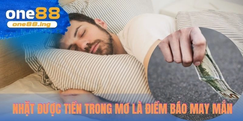 Nhặt được tiền trong mơ là điềm báo may mắn