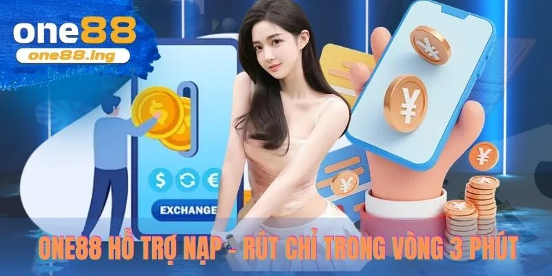 One88 hỗ trợ nạp - rút chỉ trong vòng 3 phút
