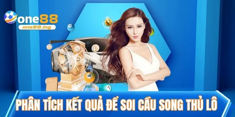 Phân tích kết quả để soi cầu song thủ lô