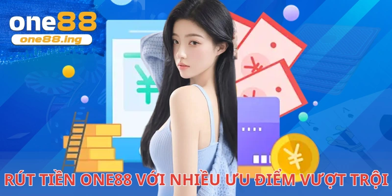 Rút Tiền One88 - Hướng Dẫn Đơn Giản, Dễ Làm, Thành Công Ngay! Rút tiền One88 với nhiều ưu điểm vượt trội