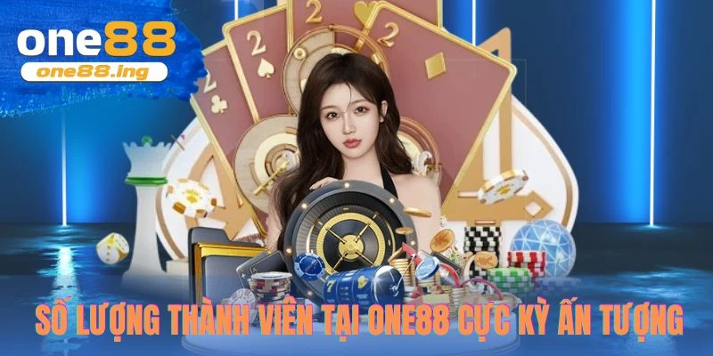 Về Chúng Tôi ONE88 Số lượng thành viên tại One88 cực kỳ ấn tượng