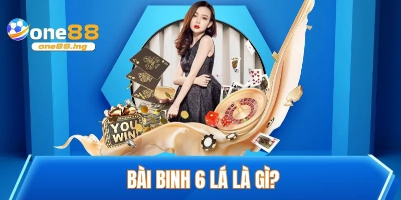 Bài binh 6 lá là gì?