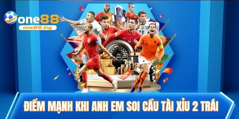 Điểm mạnh khi anh em soi cầu tài xỉu 2 trái