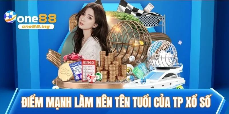 Điểm mạnh làm nên tên tuổi của TP xổ số