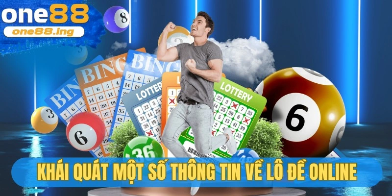 Khái quát một số thông tin về lô đề online