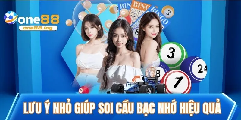 Lưu ý nhỏ giúp soi cầu bạc nhớ hiệu quả