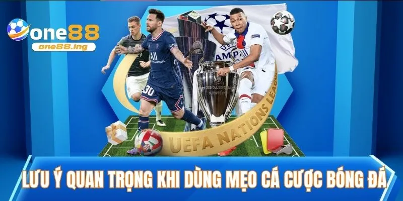 Lưu ý quan trọng khi dùng mẹo cá cược bóng đá