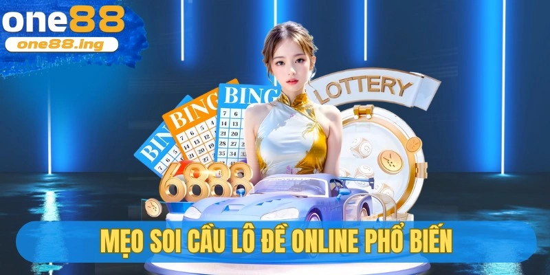 Những mẹo soi cầu lô đề online phổ biến hiện nay