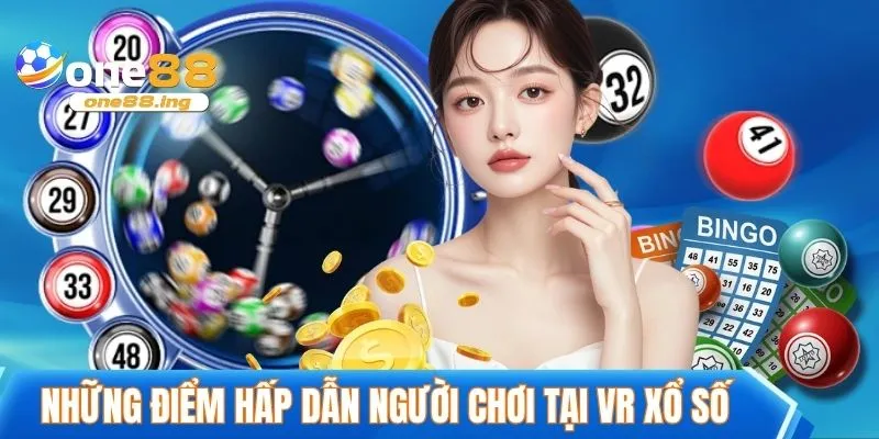 Những điểm hấp dẫn người chơi tại VR xổ số