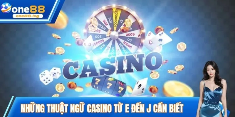 Những thuật ngữ casino từ E đến J cần biết