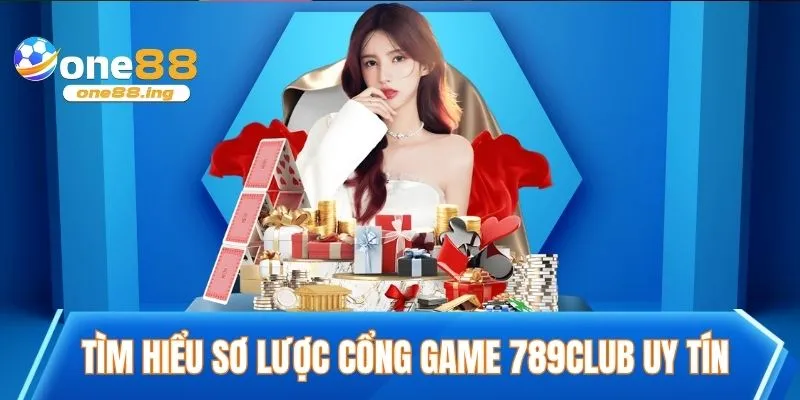 Tìm hiểu sơ lược cổng game 789CLUB uy tín