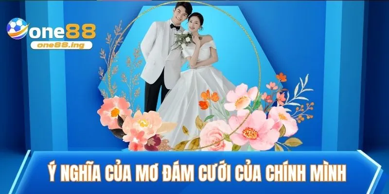 Ý nghĩa của mơ đám cưới của chính mình